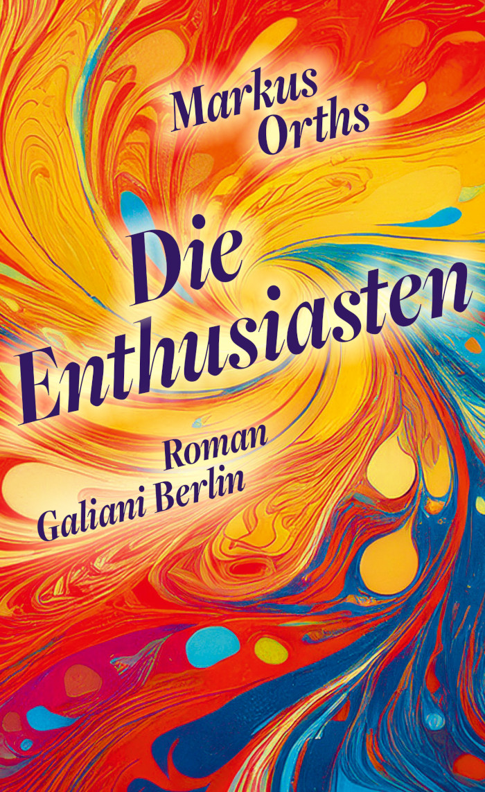Markus Orths: Die Enthusiasten