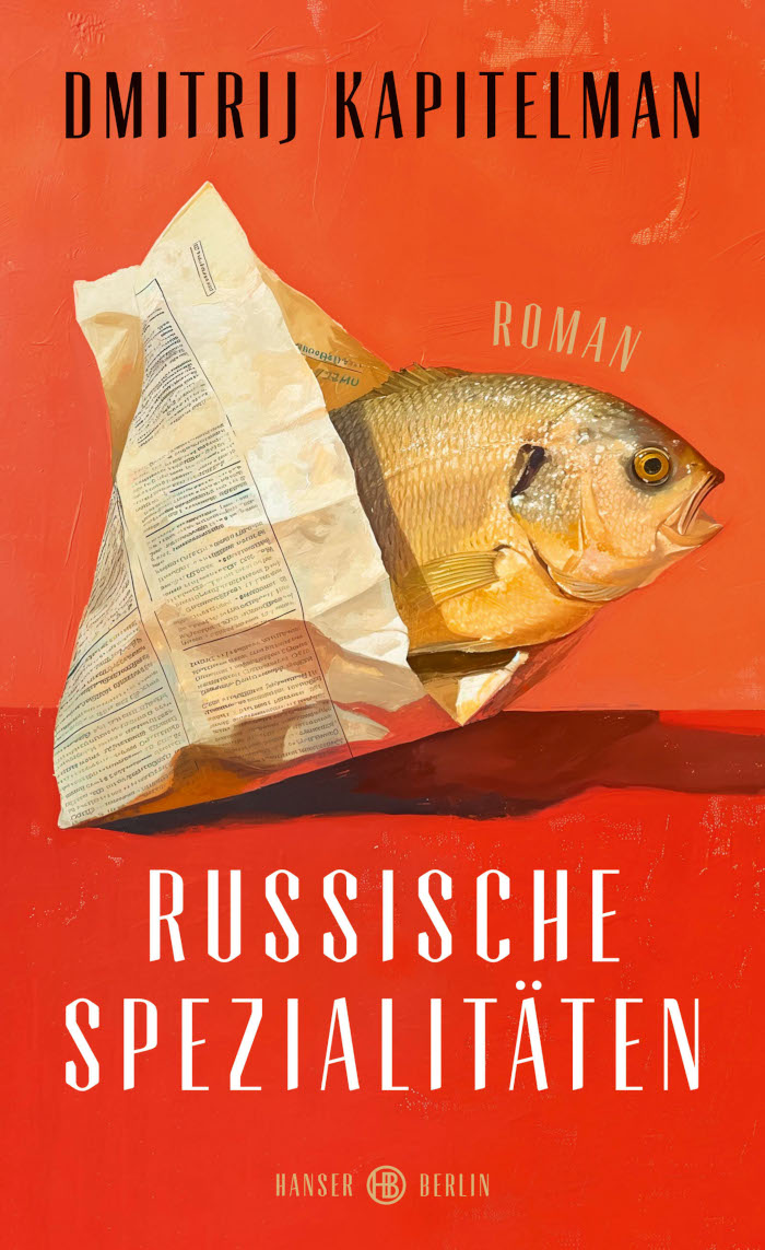 Dmitrij Kapitelman: Russische Spezialitäten (Russian Specialties)