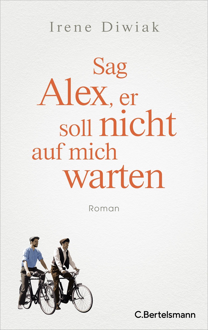Irene Diwiak: Sag Alex, er soll nicht auf mich warten