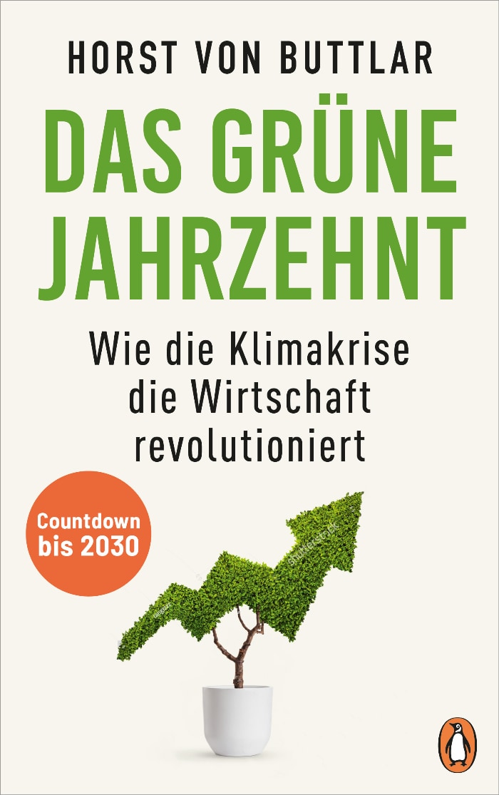 Horst von Buttlar: Das grüne Jahrzehnt. Countdown bis 2030. Wie die Klimakrise die Wirtschaft revolutioniert