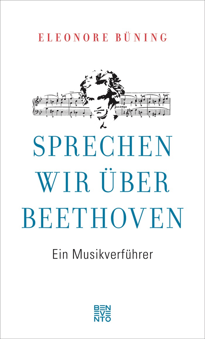 Eleonore Büning: Sprechen wir über Beethoven. Ein Musikverführer
