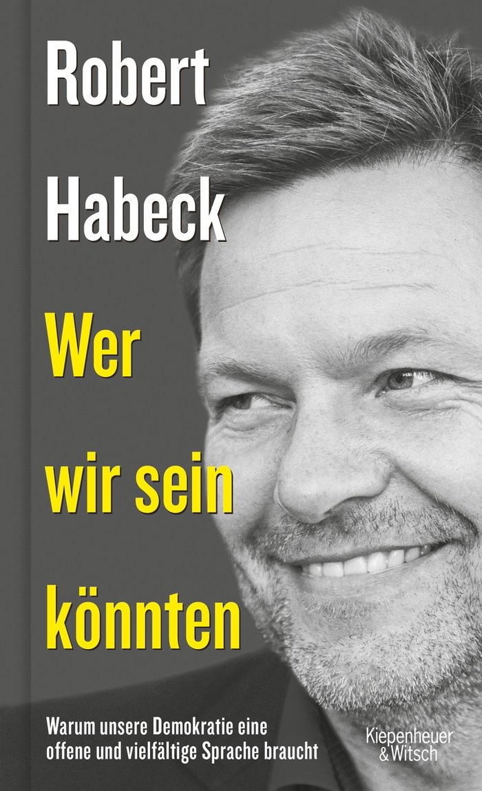 Robert Habeck: Wer wir sein könnten. Warum unsere Demokratie eine offene und vielfältige Sprache braucht