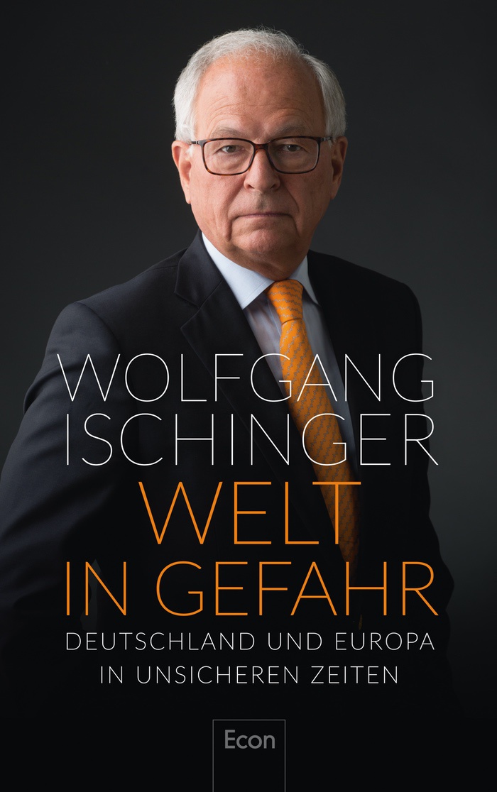 Wolfgang Ischinger: Welt in Gefahr. Deutschland und Europa in unsicheren Zeiten
