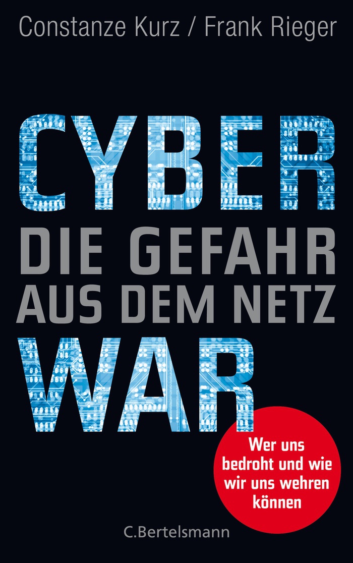 Constanze Kurz: Cyberwar – Die Gefahr aus dem Netz. Wer uns bedroht und wie wir uns wehren können