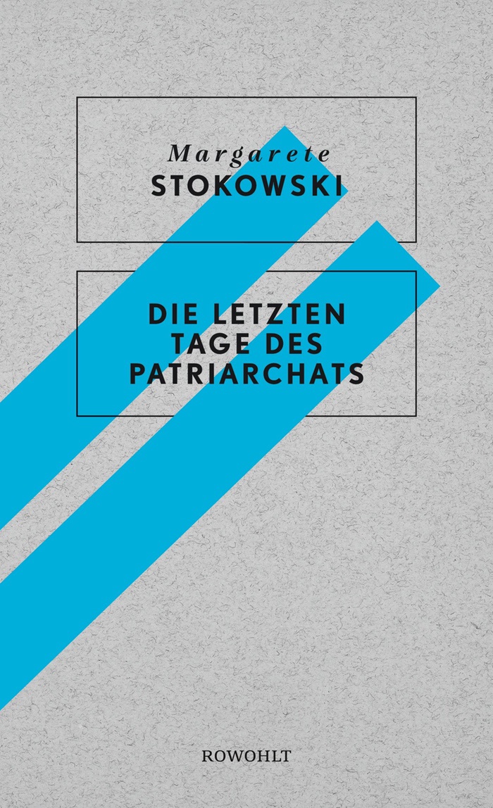 Margarete Stokowski: Die letzten Tage des Patriarchats
