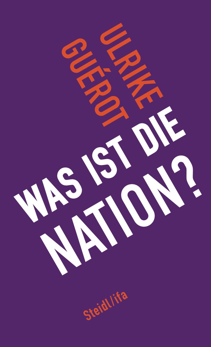 Ulrike Guérot: Was ist die Nation?