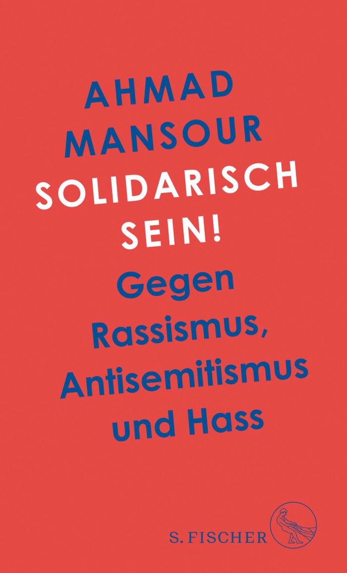 Ahmad Mansour: Solidarisch sein! Gegen Rassismus, Antisemitismus und Hass