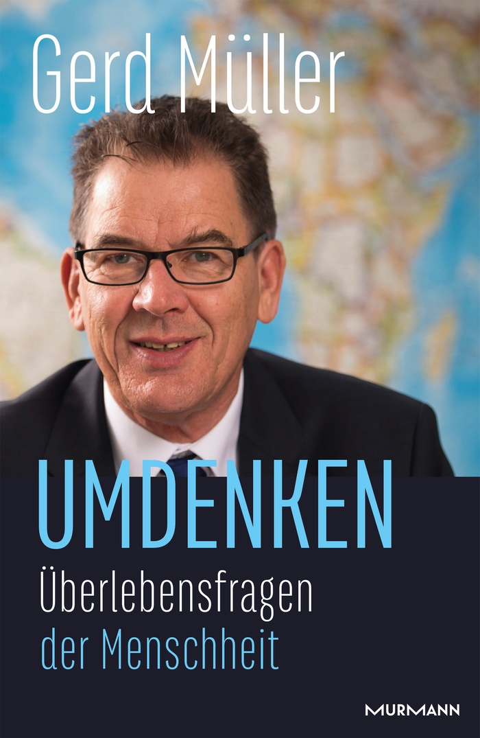 Gerd Müller: Umdenken. Überlebensfragen der Menschheit