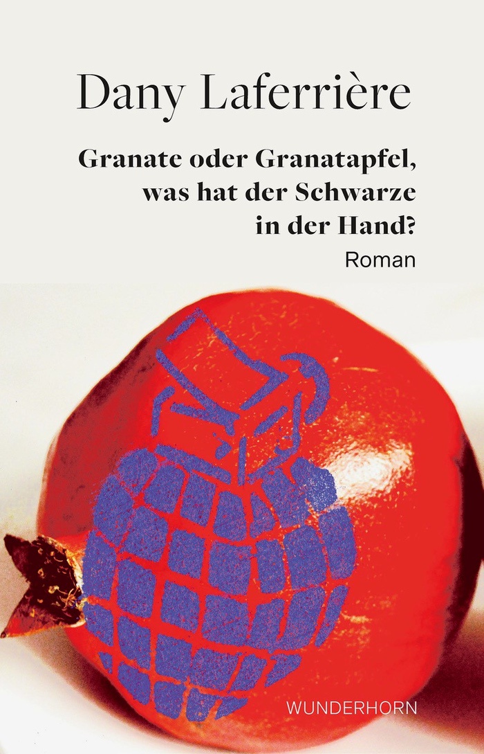 Dany Laferrière: Granate oder Granatapfel – was hat der Schwarze in der Hand?