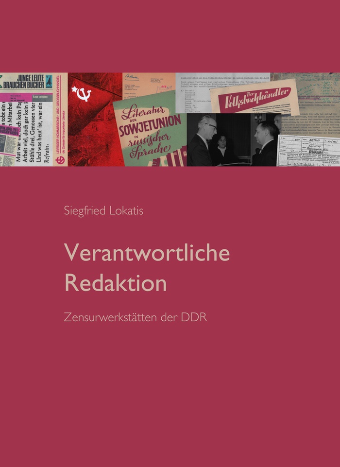 Siegfried Lokatis: Verantwortliche Redaktion. Zensurwerkstätten der DDR