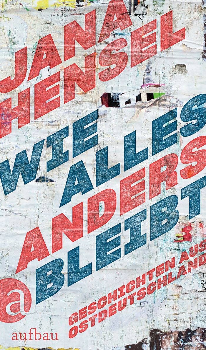 Jana Hensel: Wie alles anders bleibt. Geschichten aus Ostdeutschland