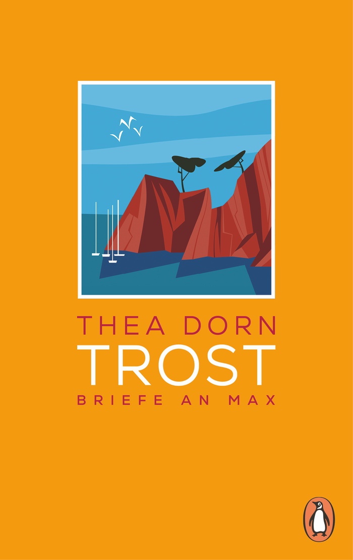 Thea Dorn: Trost. Briefe an Max